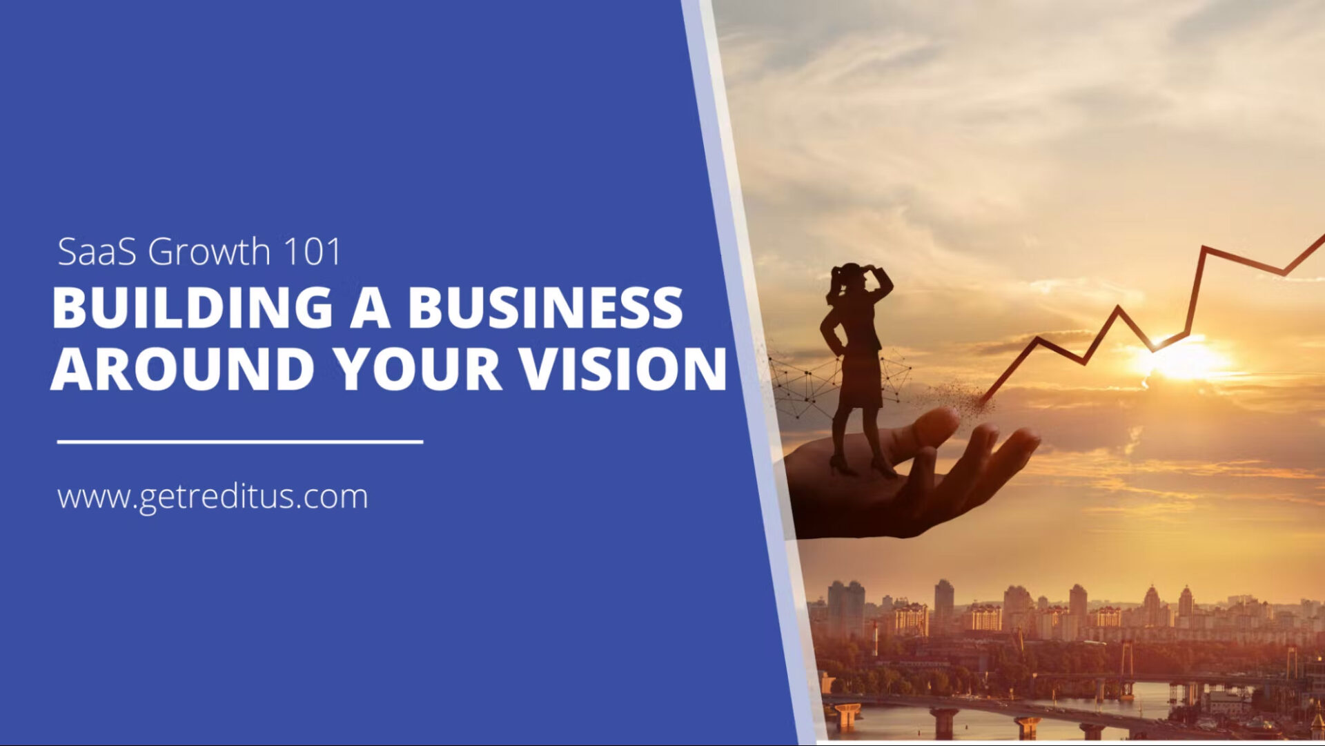 SaaS Growth 101: Build a Business Around Your Vision