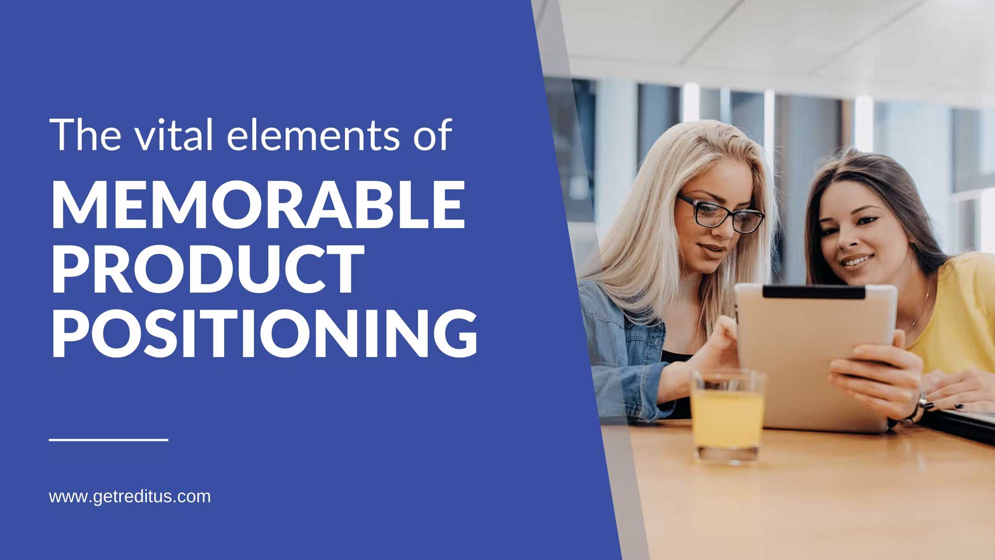The 10 Vital Elements of Memorable Product Positioning