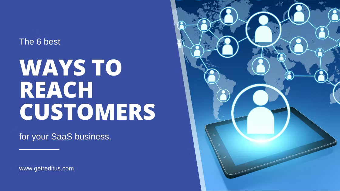 The 6 Best Ways to Reach Customers for Your SaaS Business