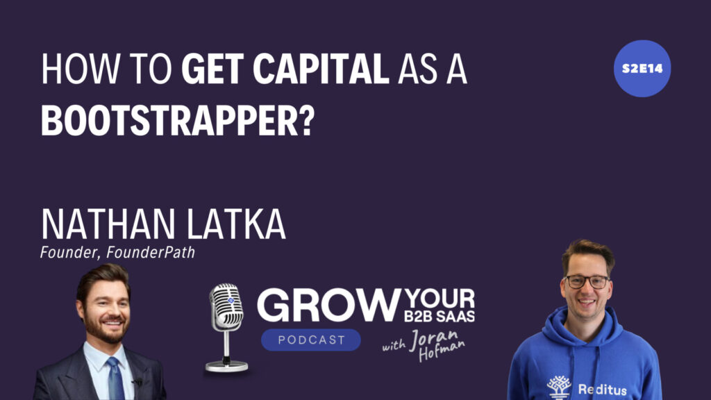 Nathan Latka and Joran Hofman speak about getting capital as a bootstrapper