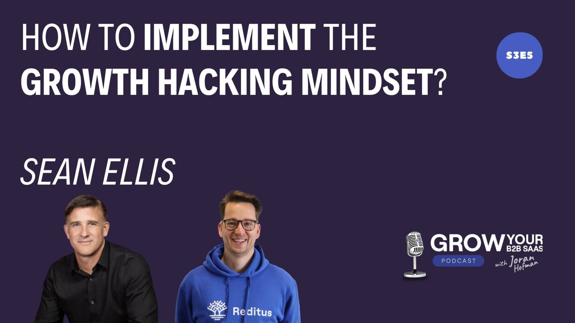 S3E5 – How to implement the Growth Hacking mindset in your B2B SaaS? With Sean Ellis