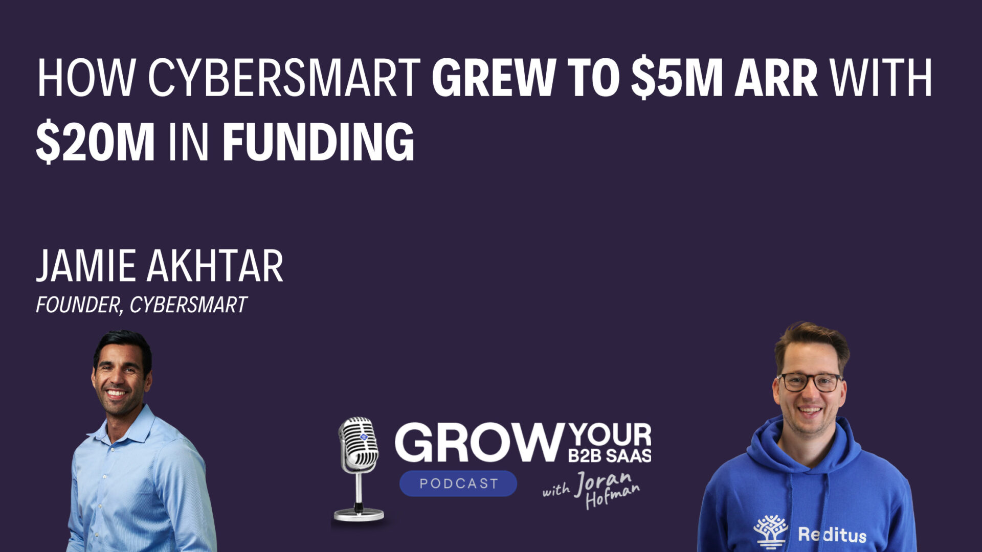 https://www.getreditus.com/podcast/s4e2-how-cybersmart-grew-to-5m-arr-with-20m-in-funding-with-jamie-akhtar/