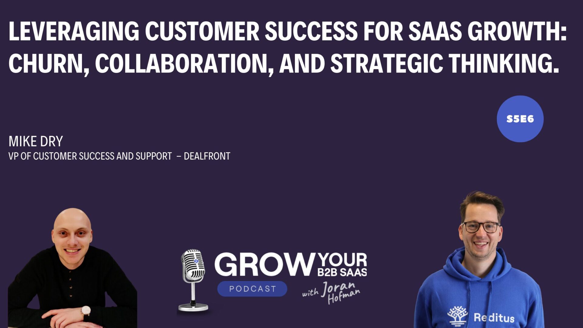 https://www.getreditus.com/podcast/s5e6-leveraging-customer-success-for-saas-growth-churn-collaboration-and-strategic-thinking-with-mike-dry/