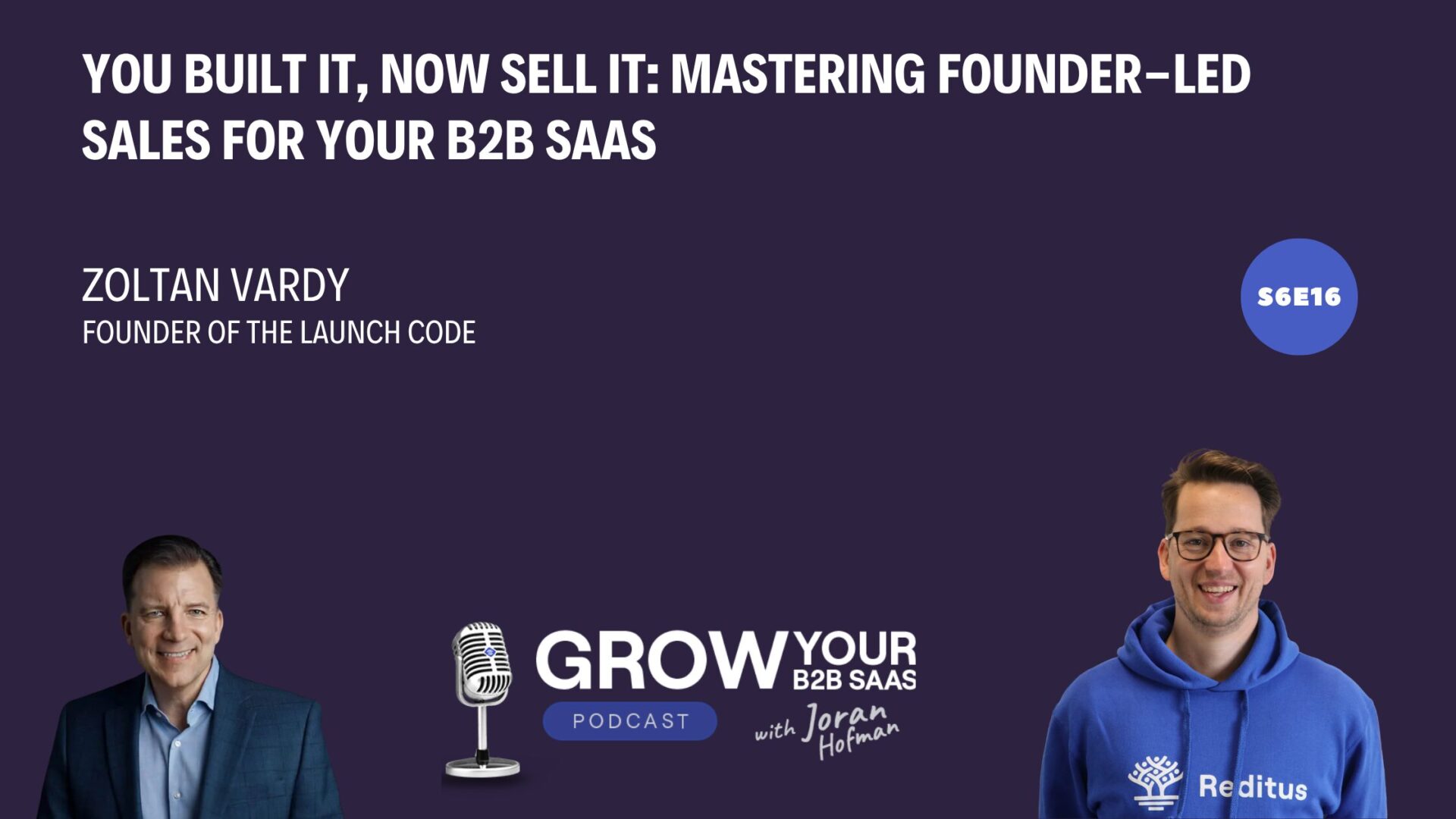 S6E16 – You Built It, Now Sell It: Mastering Founder-Led Sales for your B2B SaaS with Zoltan Vardy