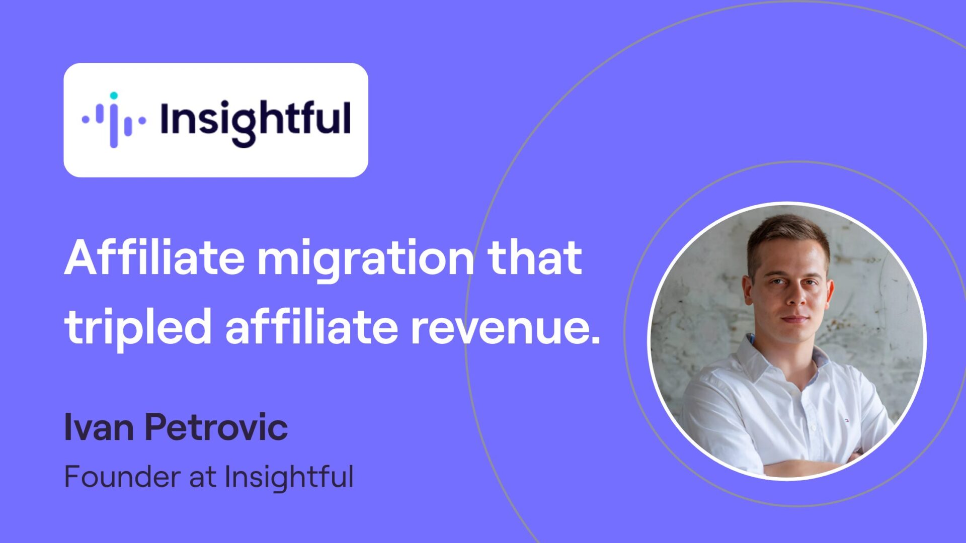 How Insightful Migrated to Reditus and Tripled Its Affiliate Revenue.